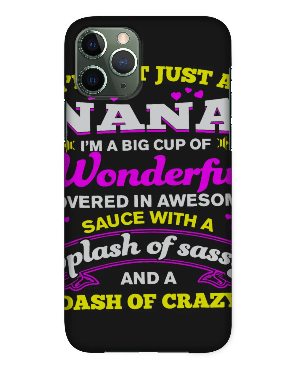 Im Not Just A Nana Im A Big Cup Of Wonderful Sassy Crazy