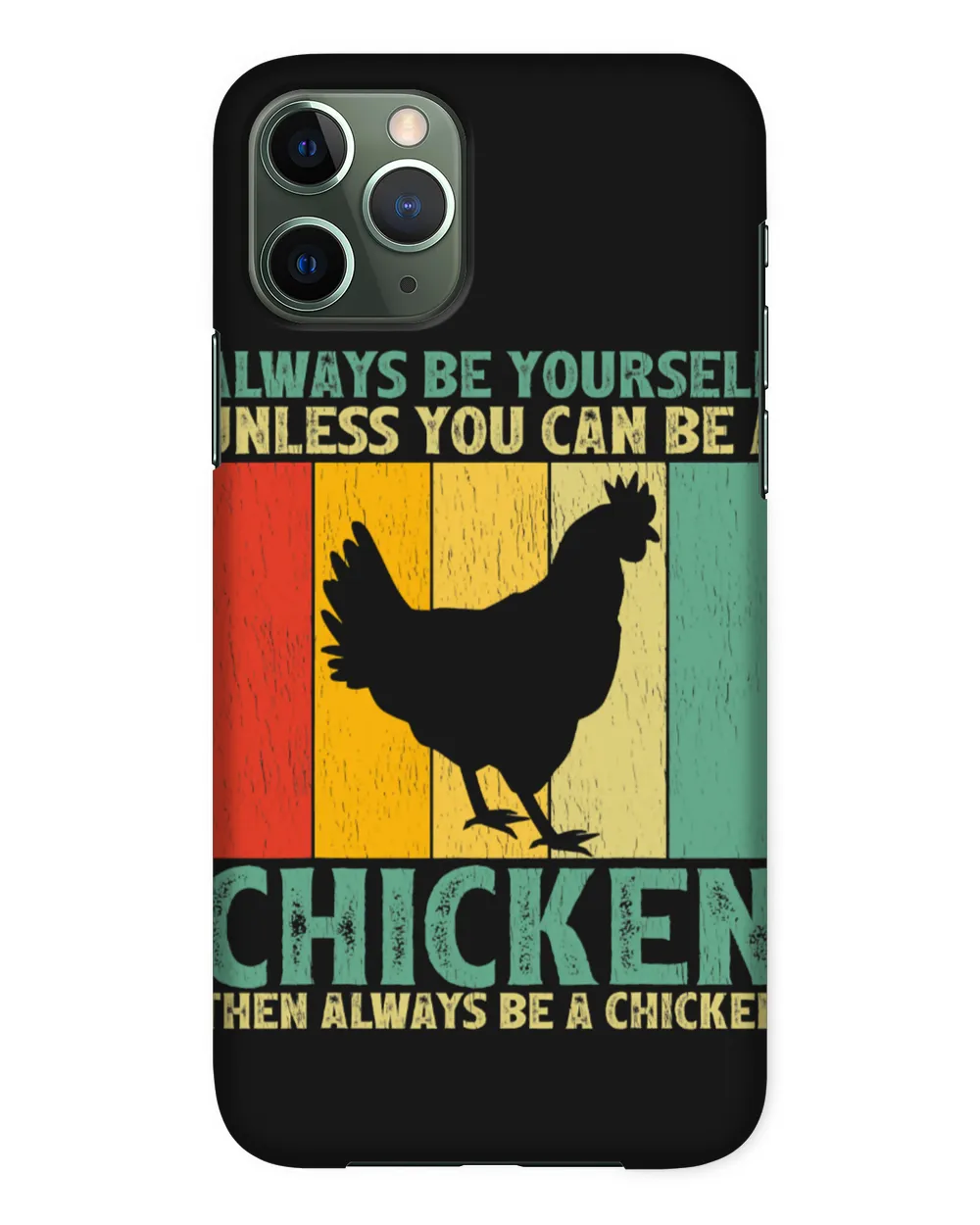 Chicken Vintage Always Be Yourself Unless You Can Be A Chicken 152 Hen Rooster
