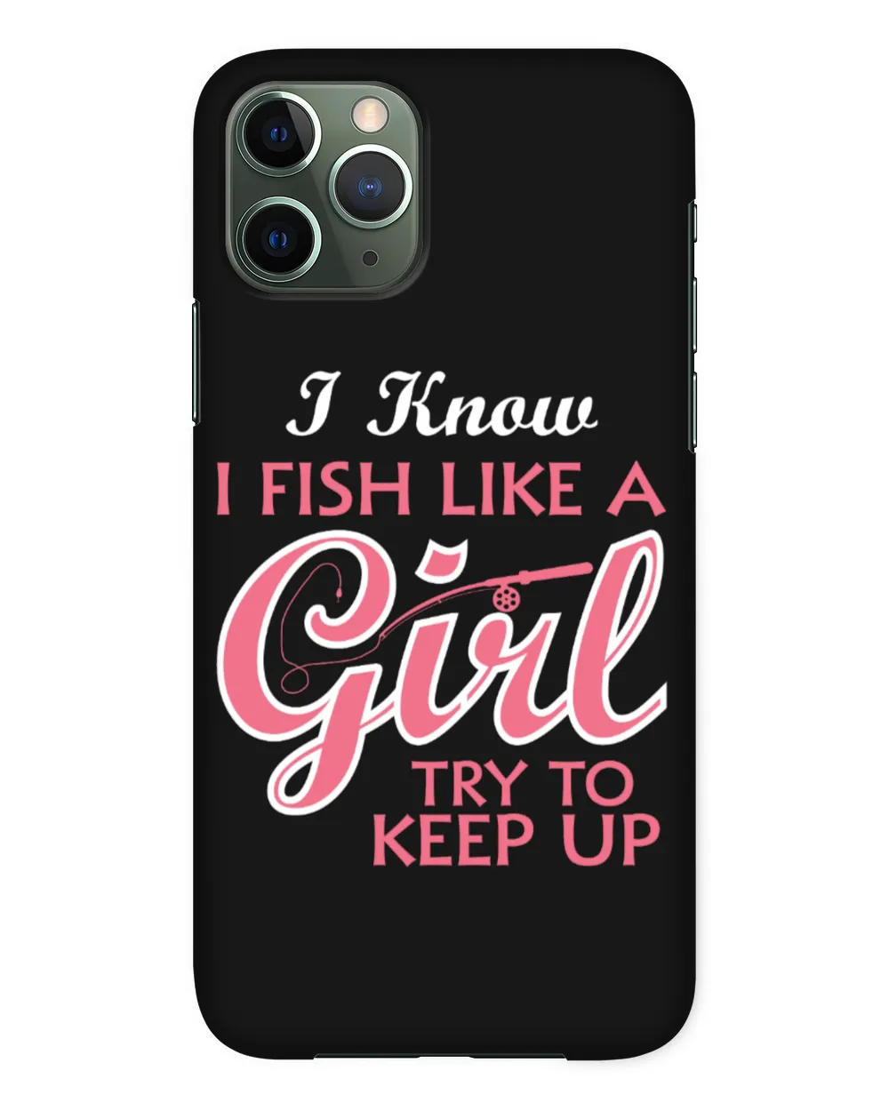 I Know I Fish Like A Girl Try To Keep Up