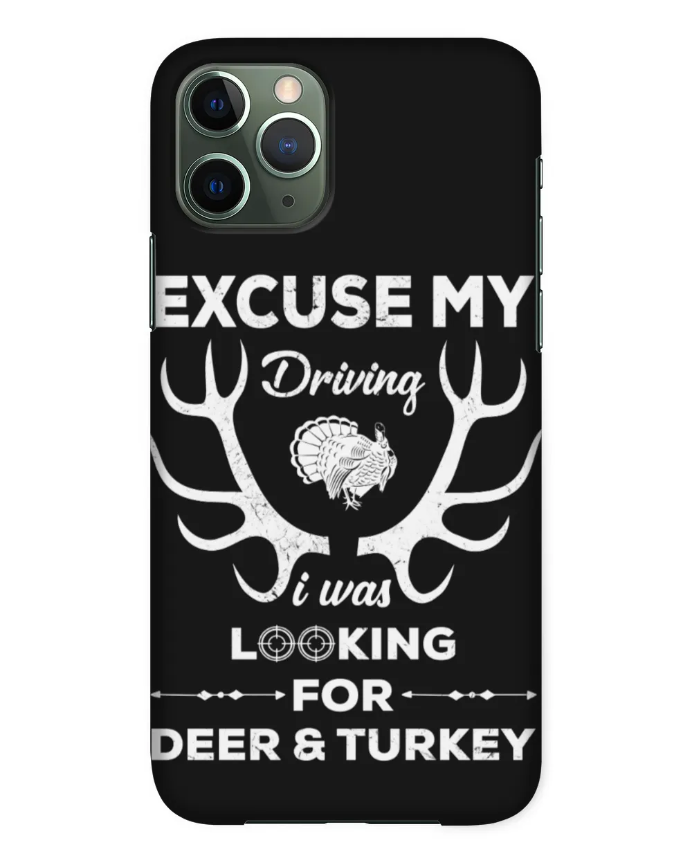 Excuse My Driving I Was Look For Deer & Turkey