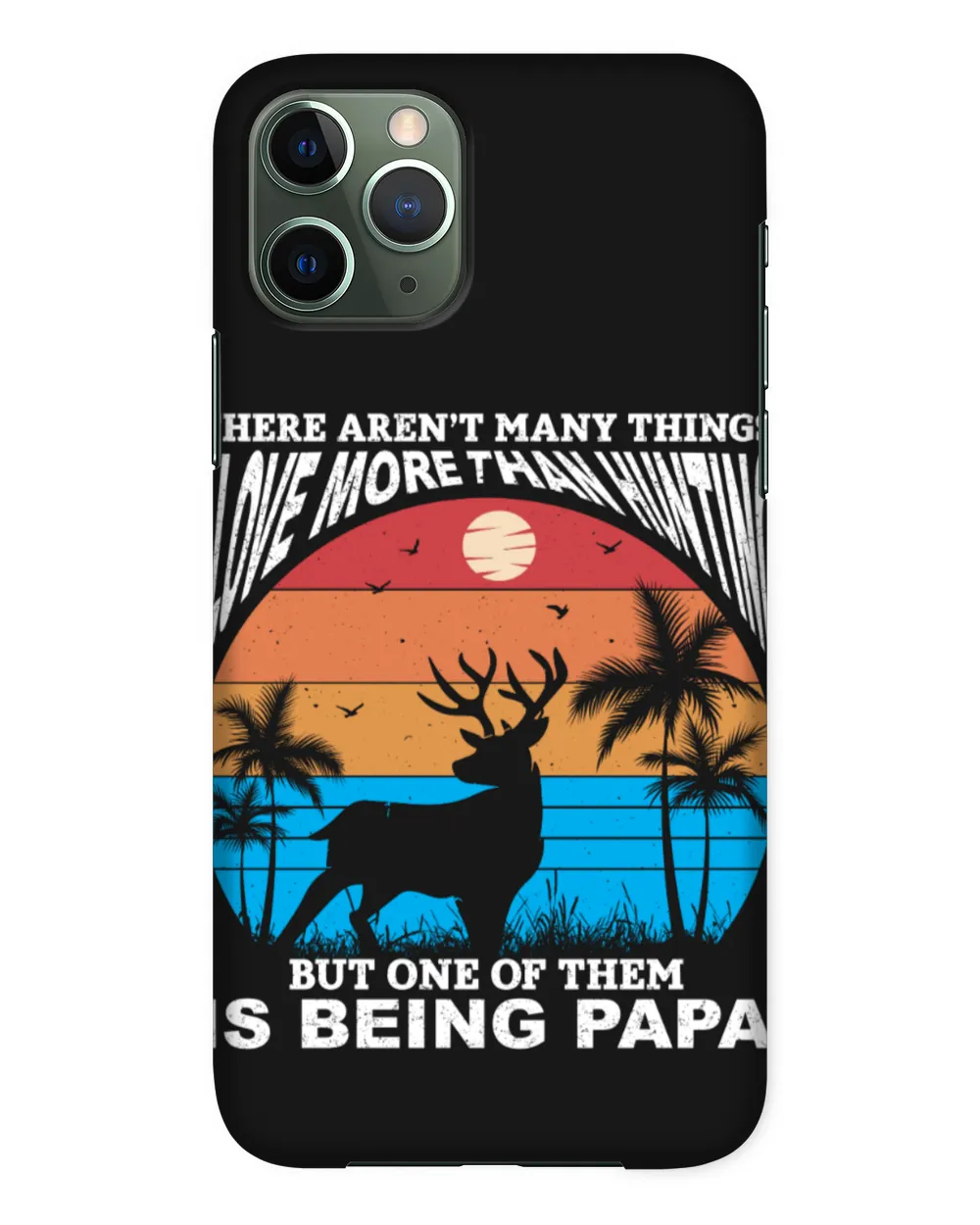 There Aren’t Many Things I Love More Than Hunting But One Of Them Is Being Papa