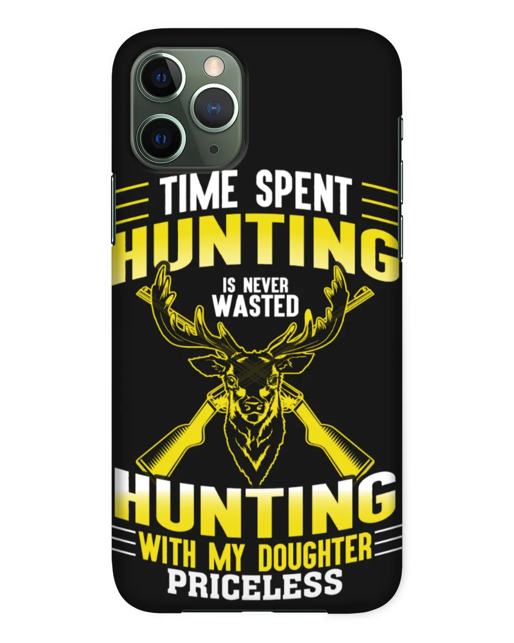 Time Spent Hunting Is Never Wasted Hunting With My Doughter Priceless