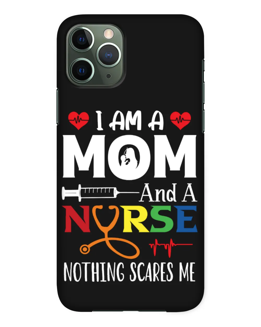 I Am A Mom And A Nurse Nothing Scares Me