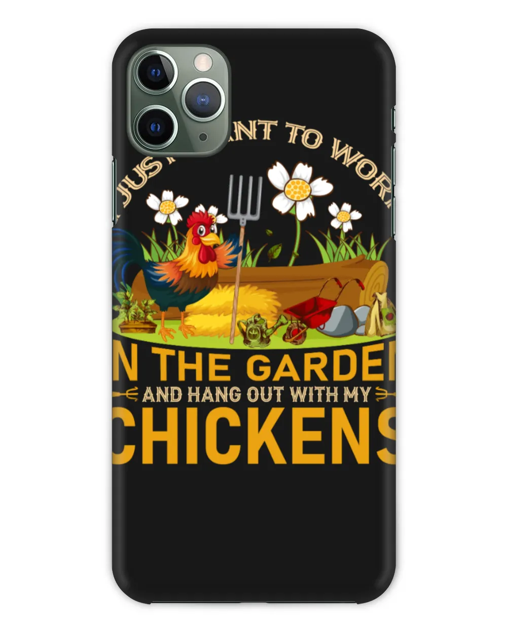 I Just Want To Work In The Garden And Hang Out With My Chickens