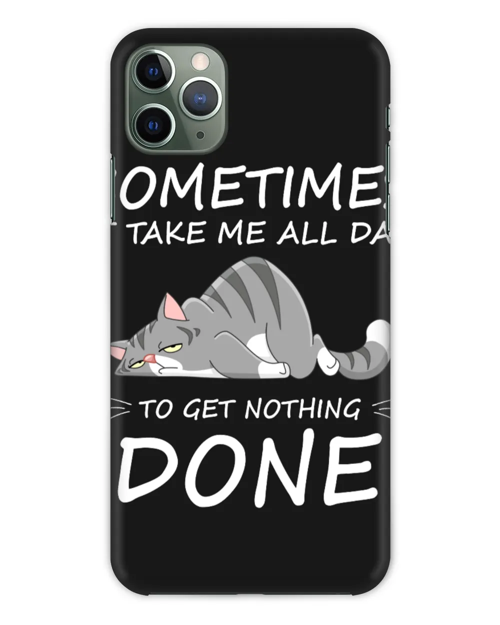 Sometimes It Take Me All Day To Get Nothing Done