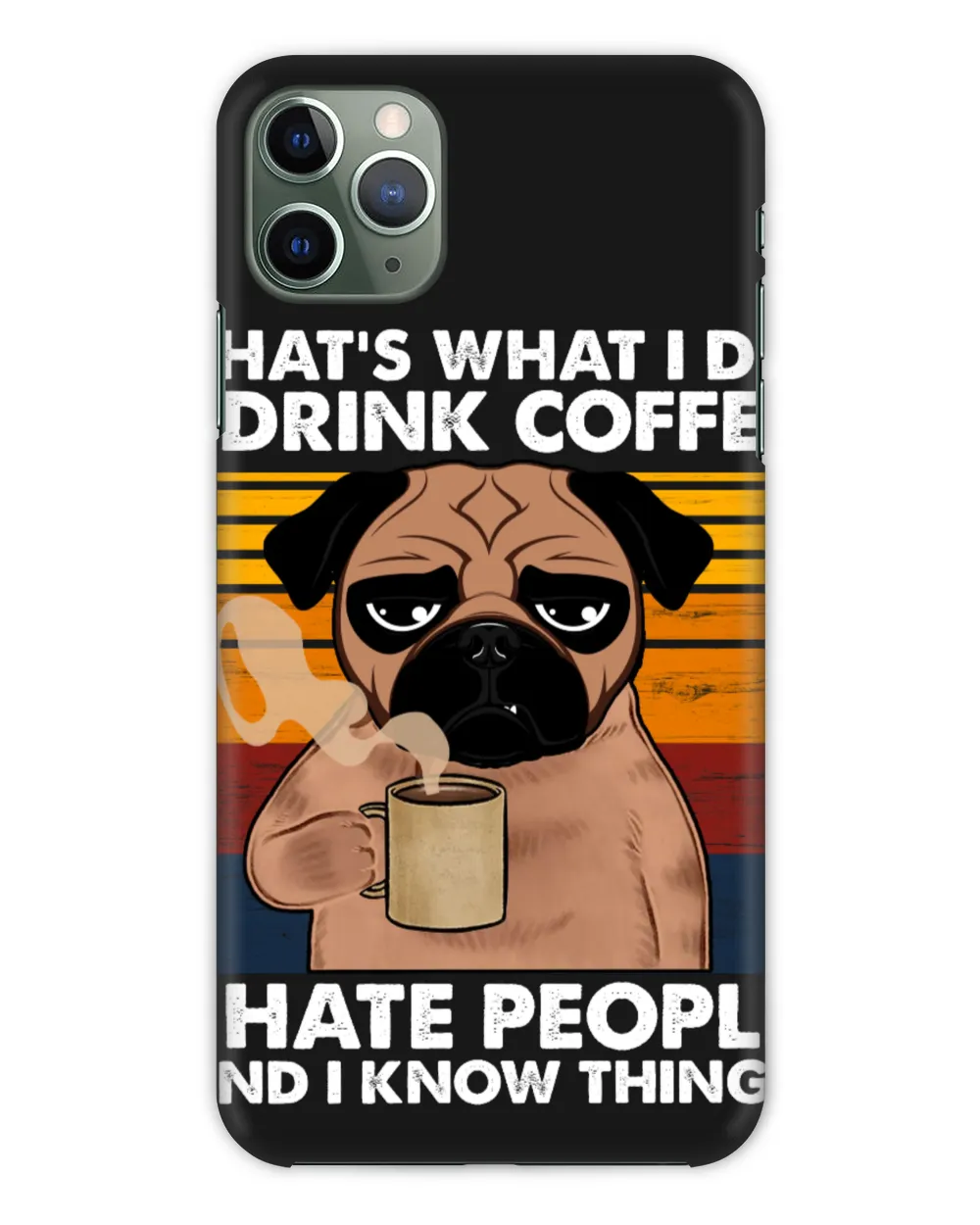 That's What I Do I Drink Coffee I Hate People And I Know Things