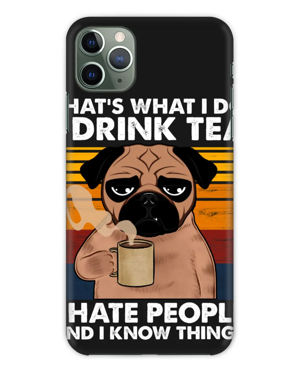 That's What I Do I Drink Tea I Hate People And I Know Things