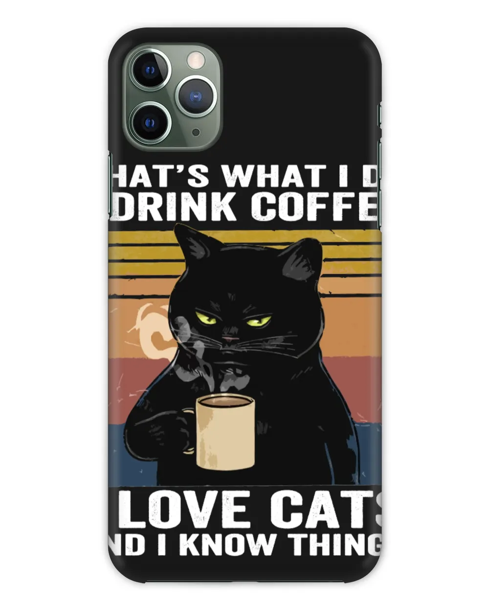 I Drink Coffee I Love Cats And I Know Things