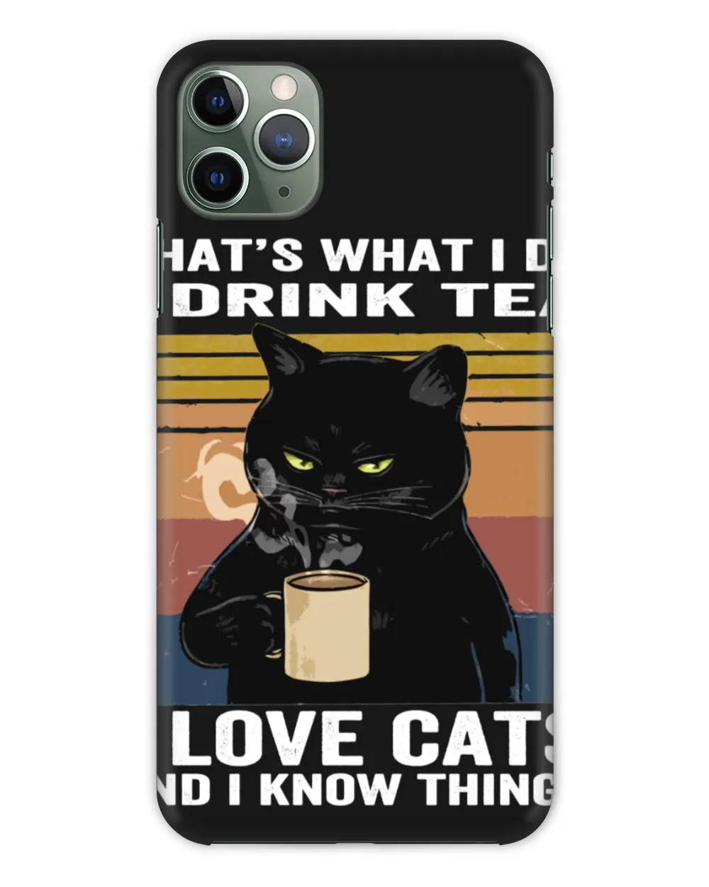 I Drink Tea I Love Cats And I Know Things