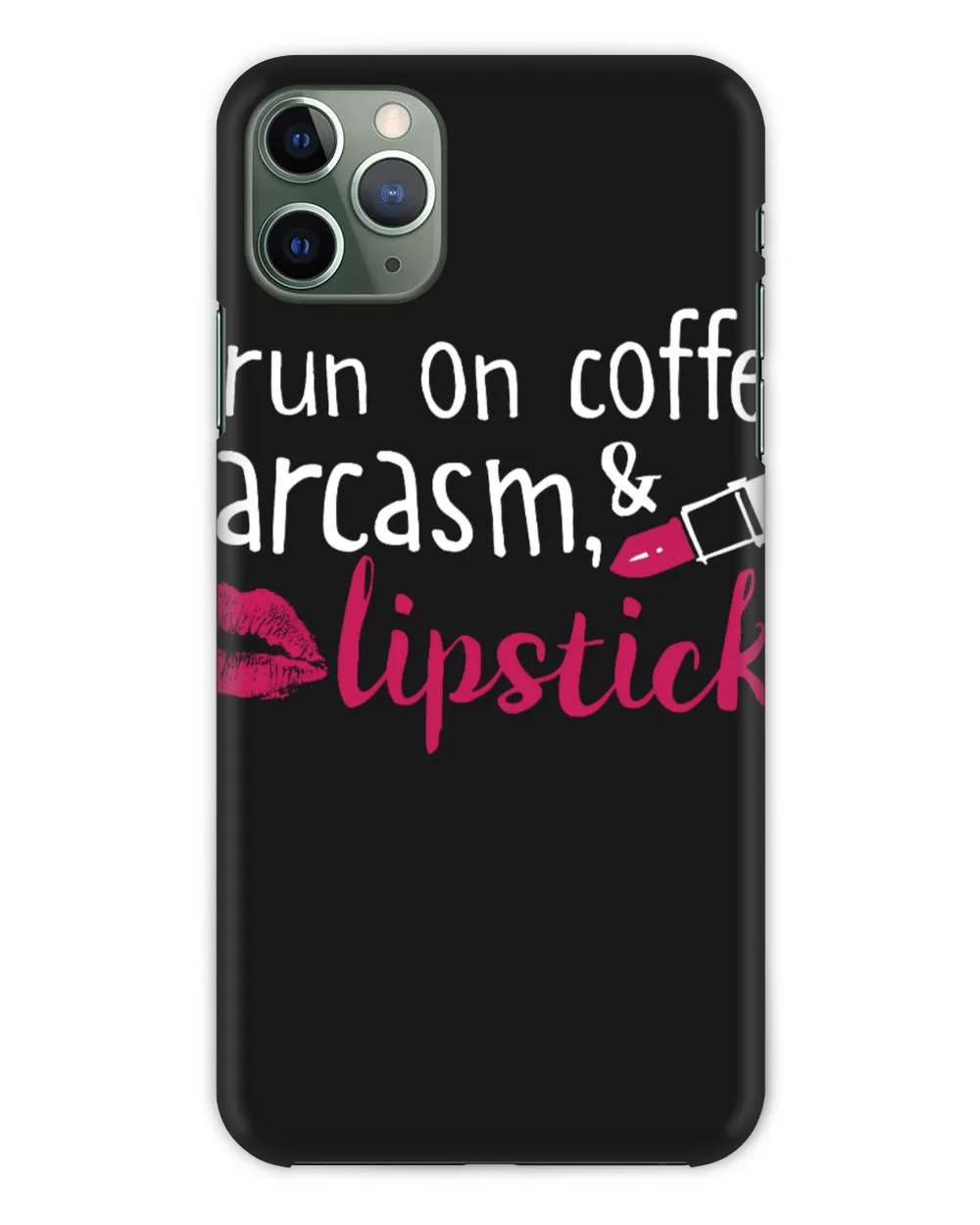 I Run On Coffee Sarcasm And Lipstick
