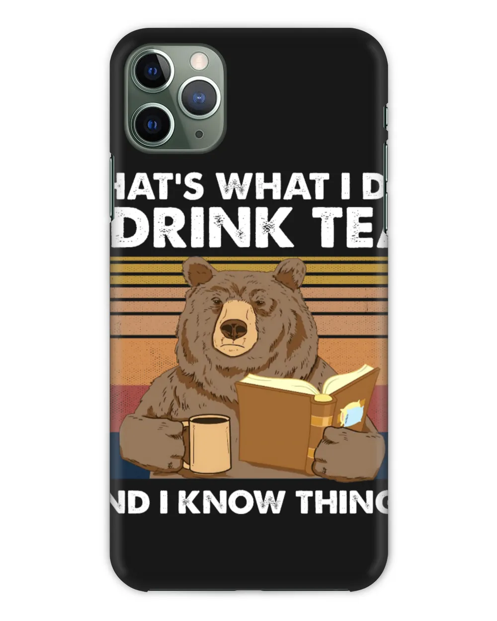That's What I Do I Drink Tea And I Know Things