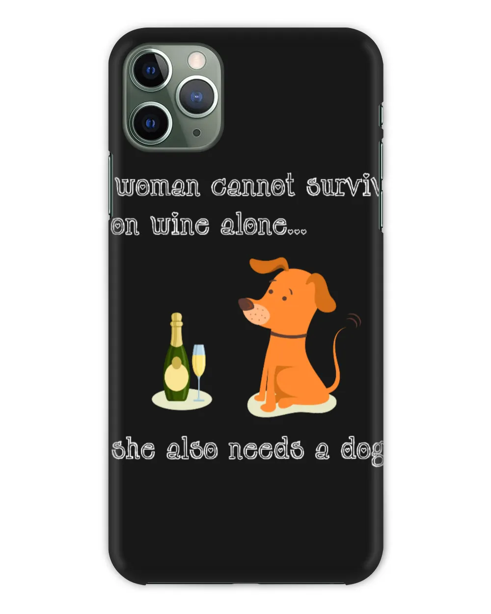 A Woman Cannot Survive On Wine Alone She Also Needs A Dog