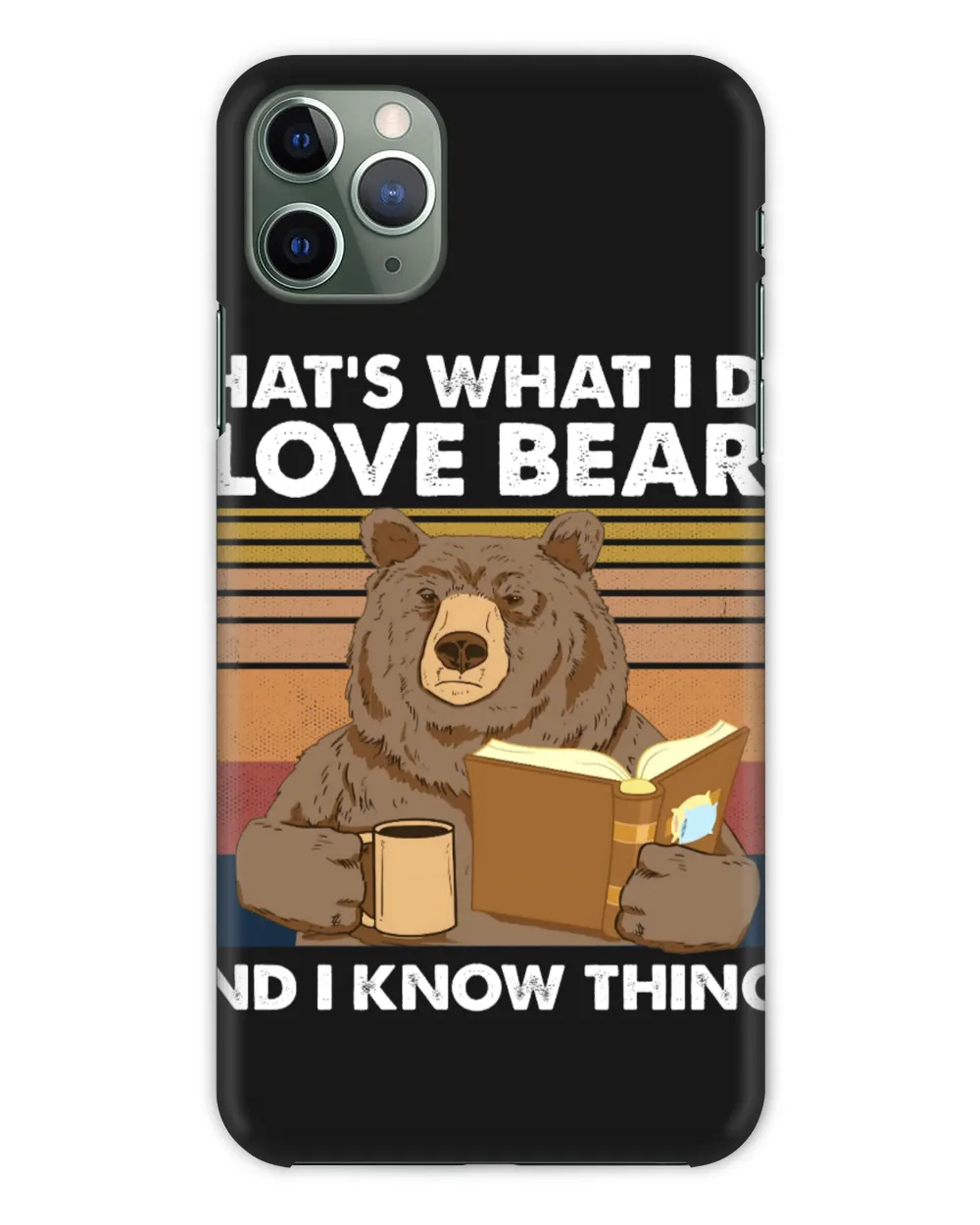 That's What I Do I Love Bears And I Know Things