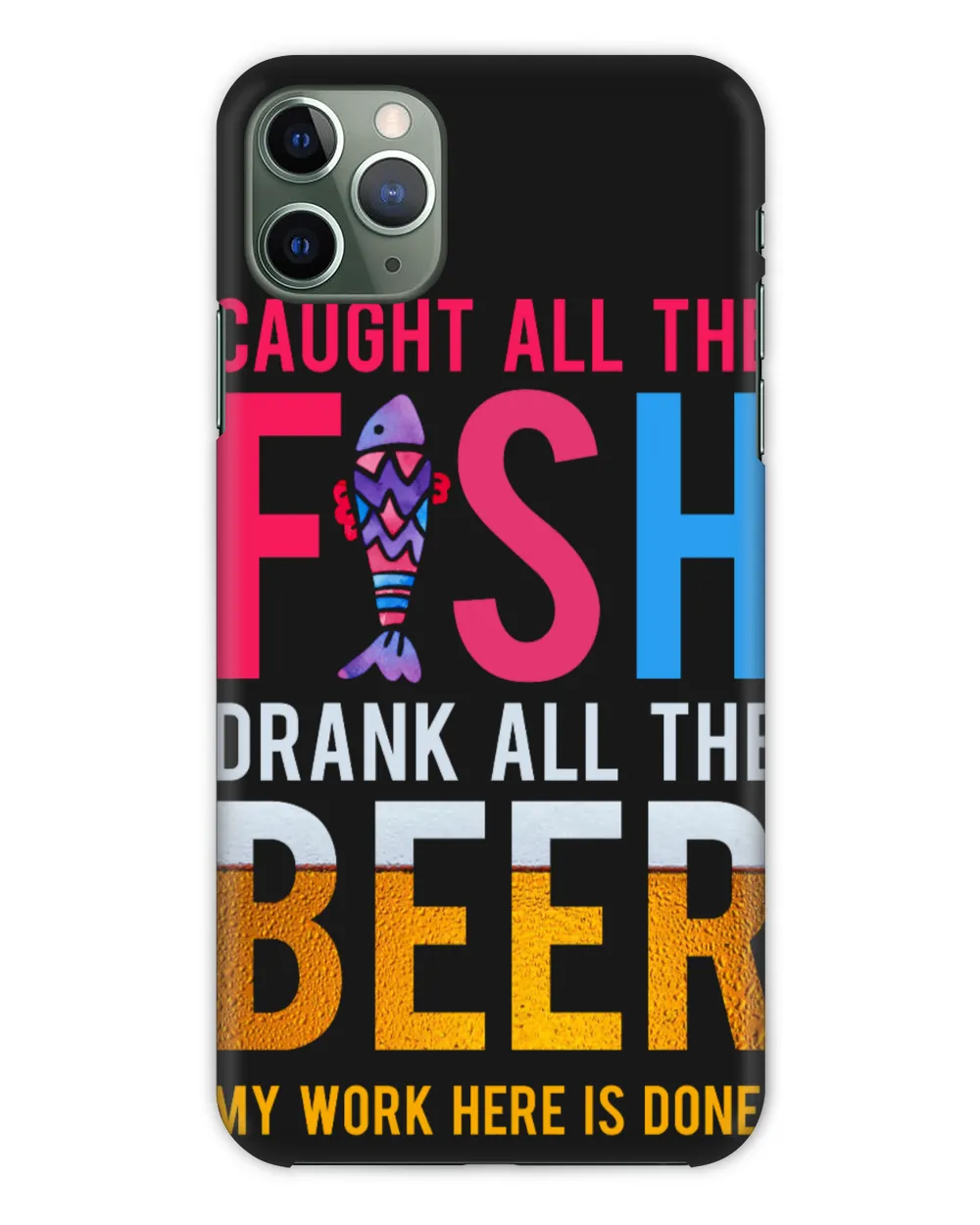 Caught all The Fish Drank All The Beer My Work Is Done Here