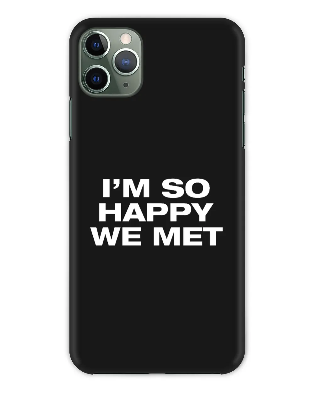 I'm So Happy We Met T Shirt