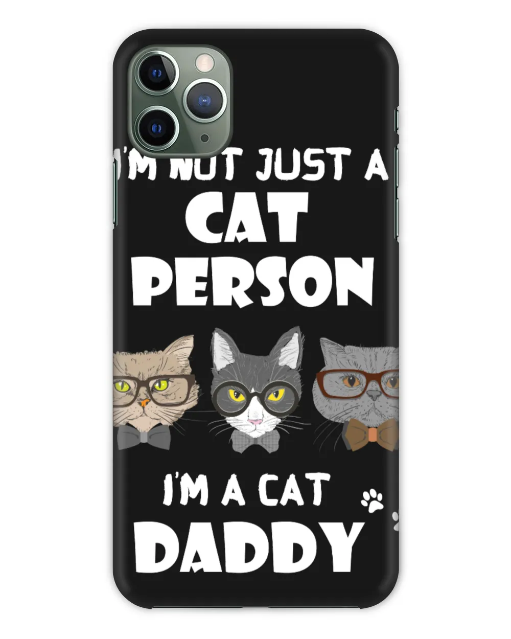 Im Not Just A Cat Person Im A Cat Daddy