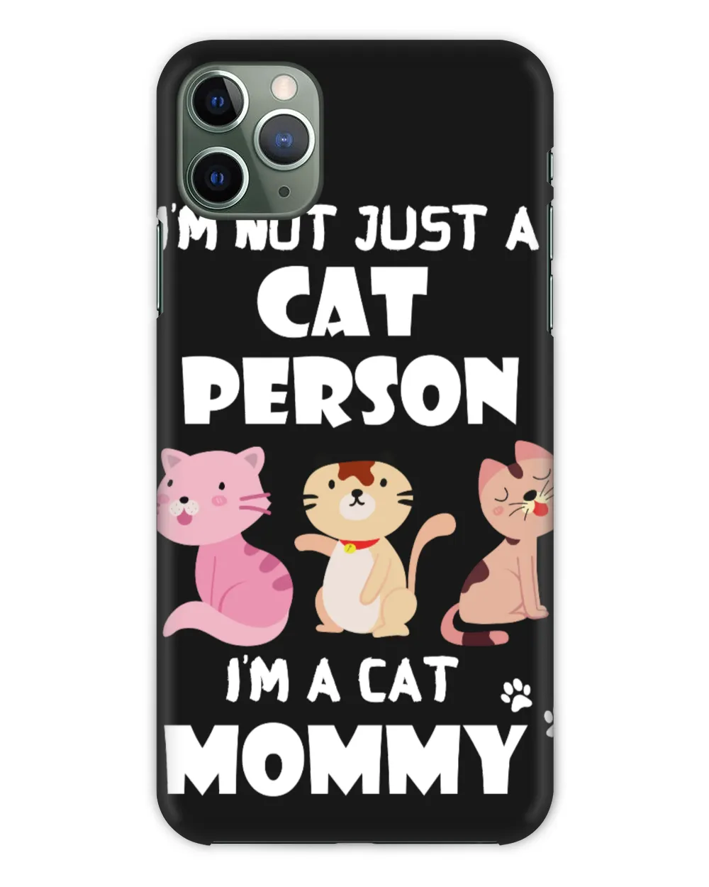 Im Not Just A Cat Person Im A Cat Mommy