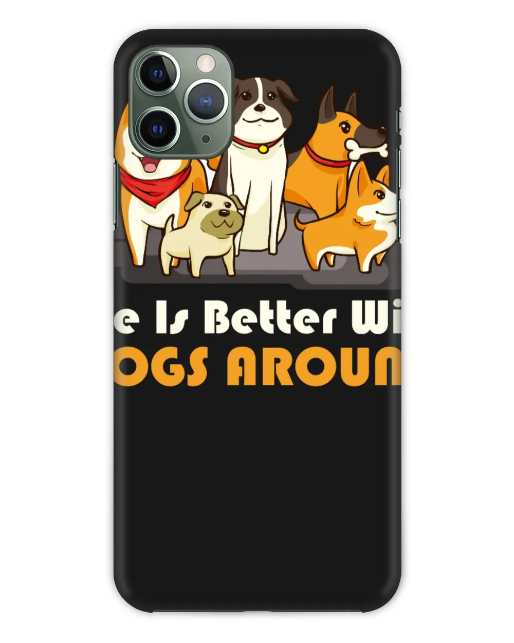 Life Is Better With Dogs Around