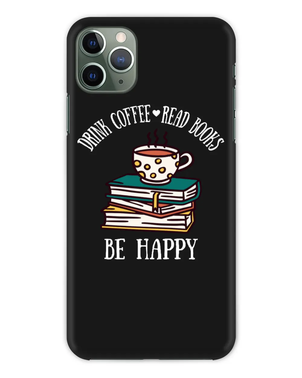 Drink Coffee Read Books Be Happy