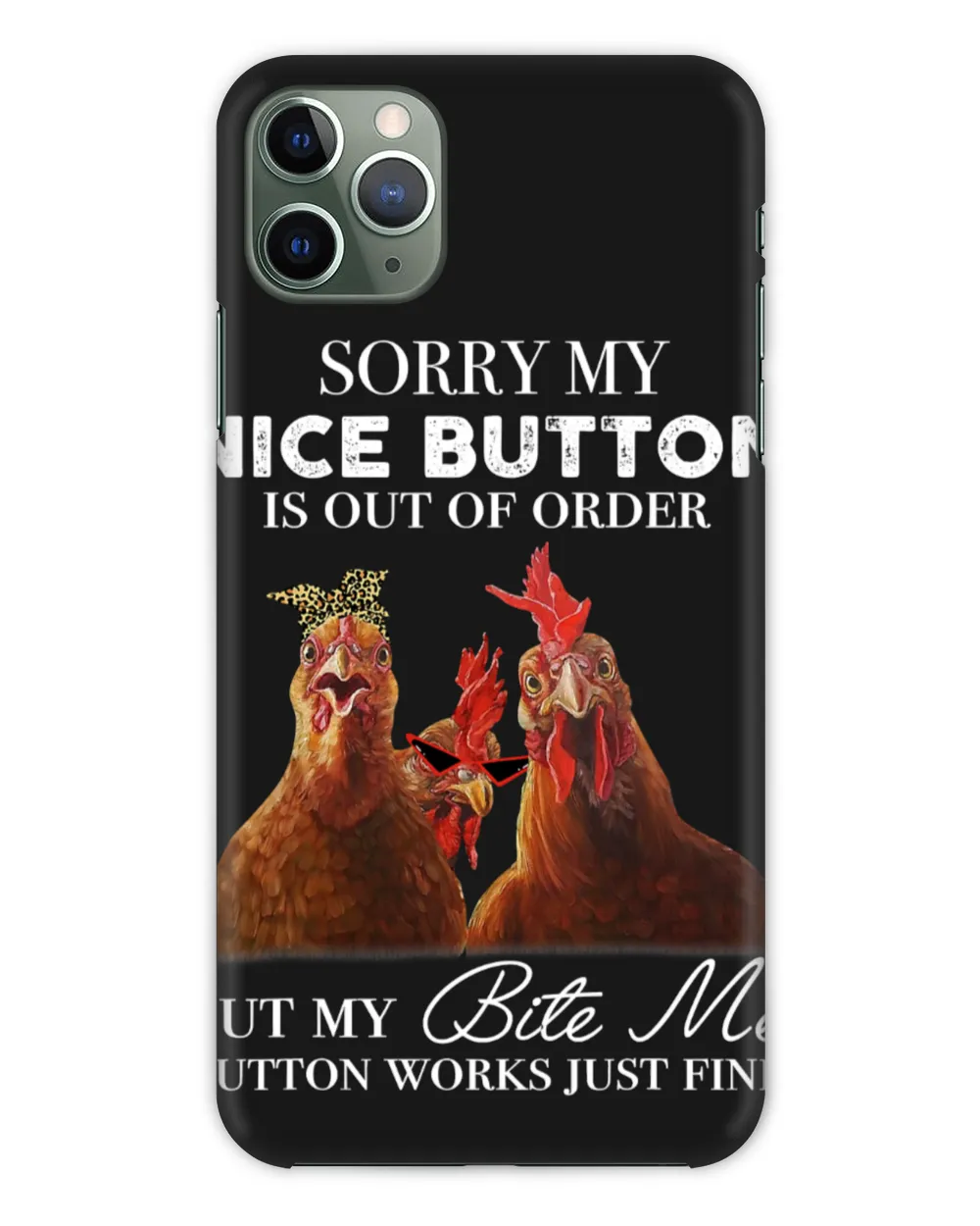 Chicken Sorry My Nice Button Is Out Of Order But My Bite Me 110 Hen Rooster