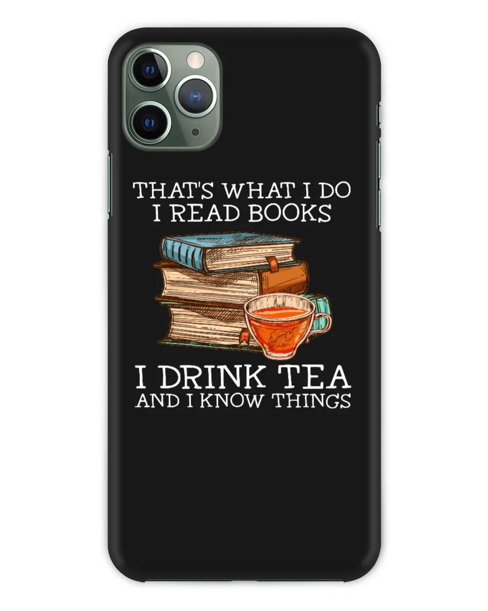 ETT1068 That's What I Do I Read Books I Drink Tea And I Know Things