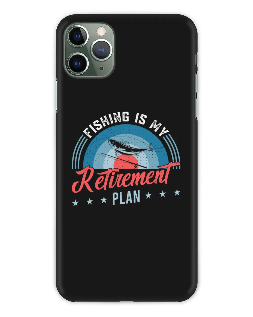 Fishing Is My Retirement Plan