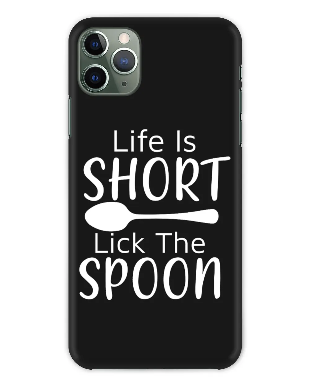 Life Is Short Lick The Spoon