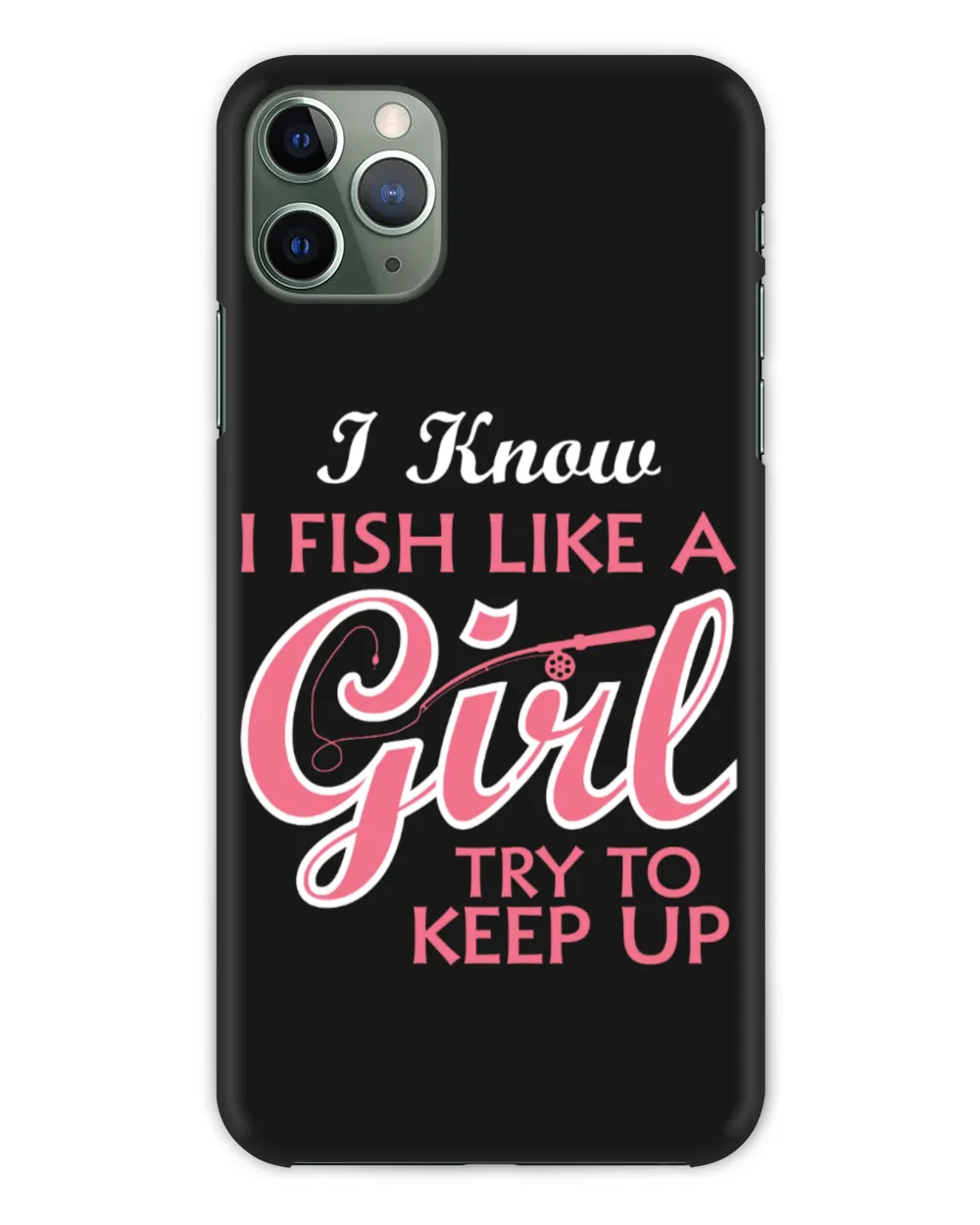I Know I Fish Like A Girl Try To Keep Up