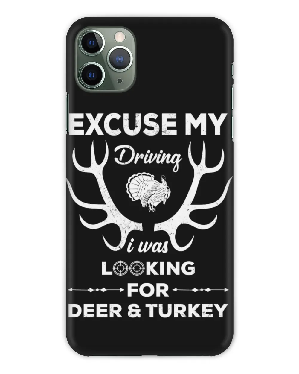 Excuse My Driving I Was Look For Deer & Turkey