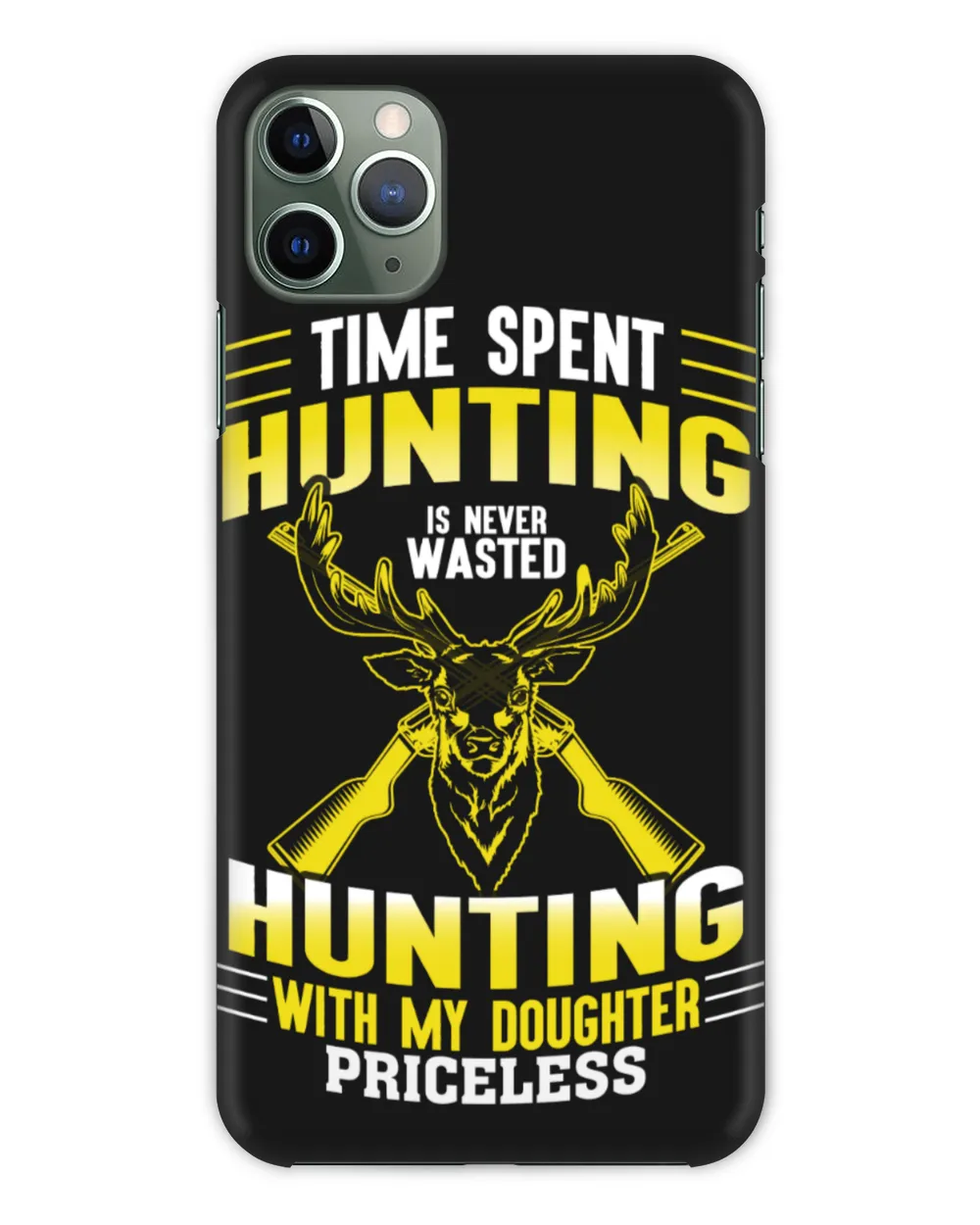 Time Spent Hunting Is Never Wasted Hunting With My Doughter Priceless