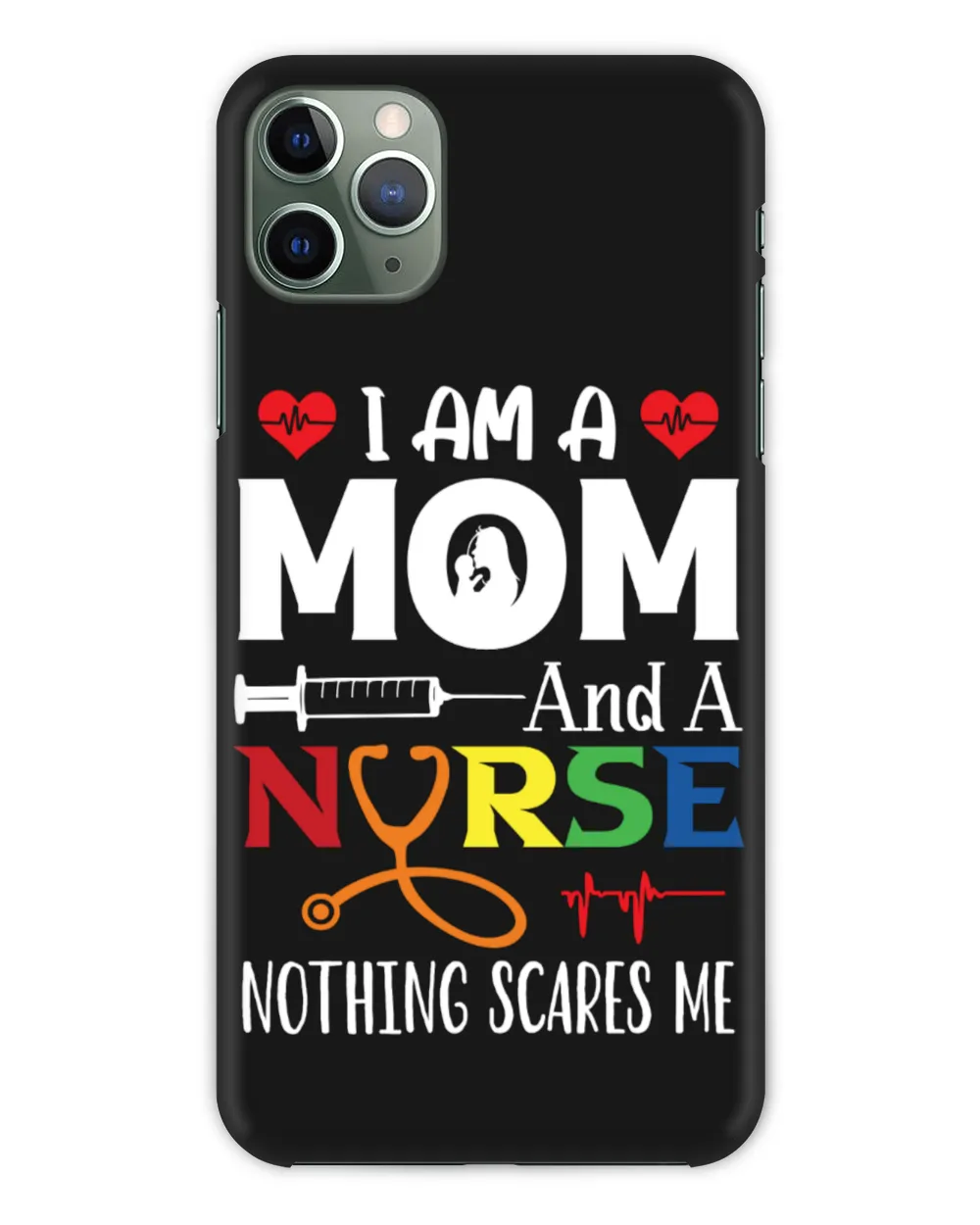 I Am A Mom And A Nurse Nothing Scares Me