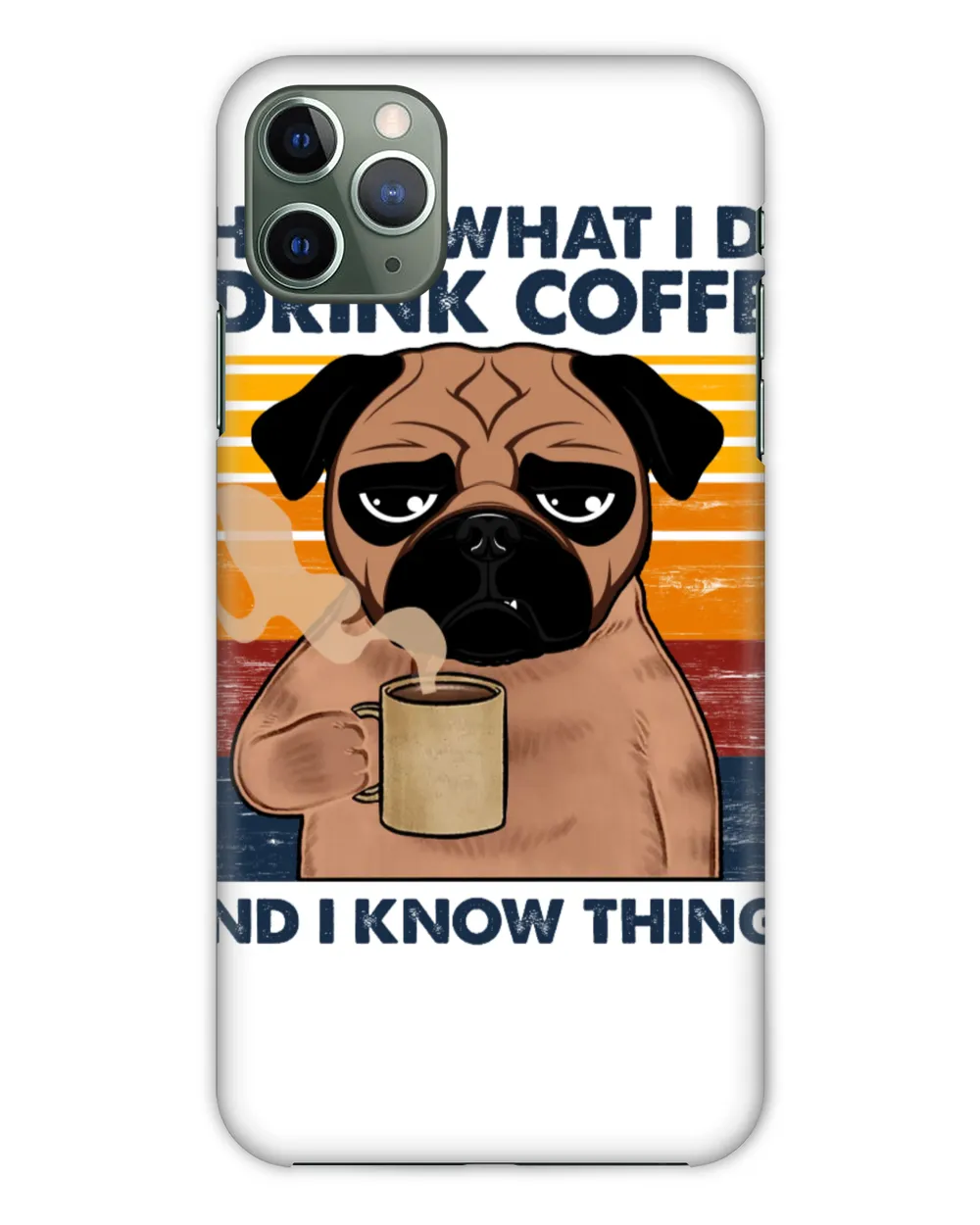 That's What I Do I Drink Coffee And I Know Things