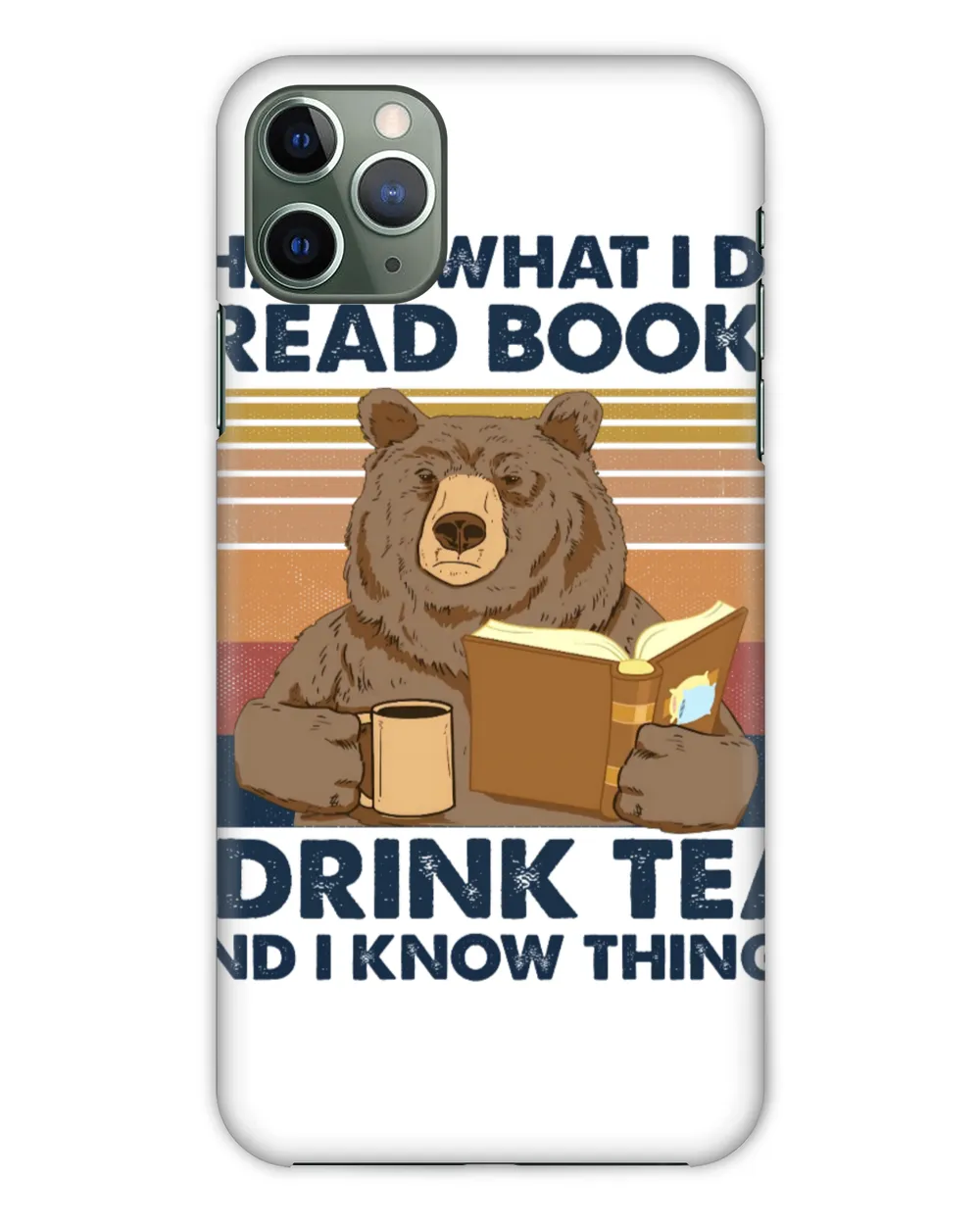 That's What I Do I Read Books I Drink Tea And I Know Things