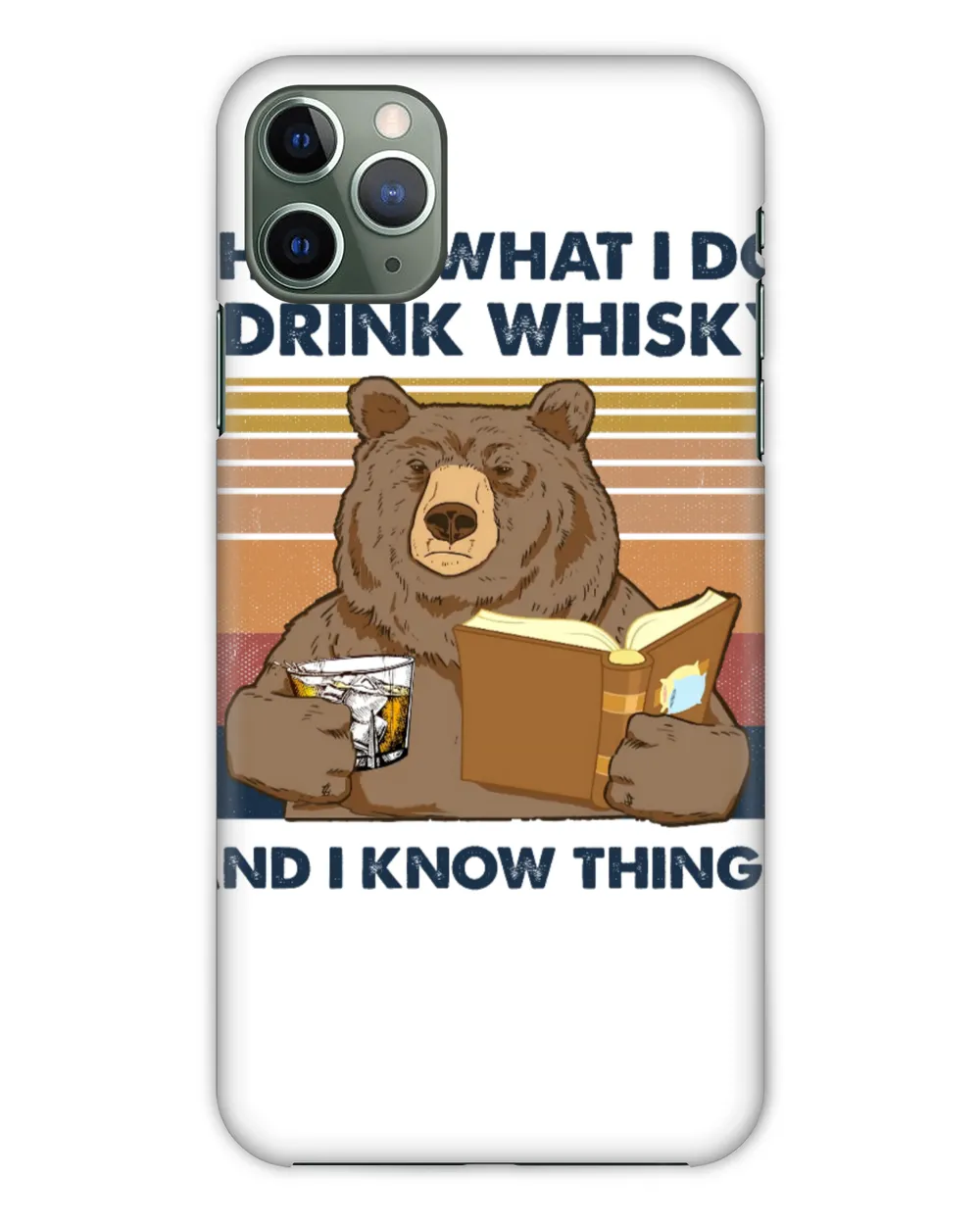 That's What I Do I Drink Whisky And I Know Things Bear