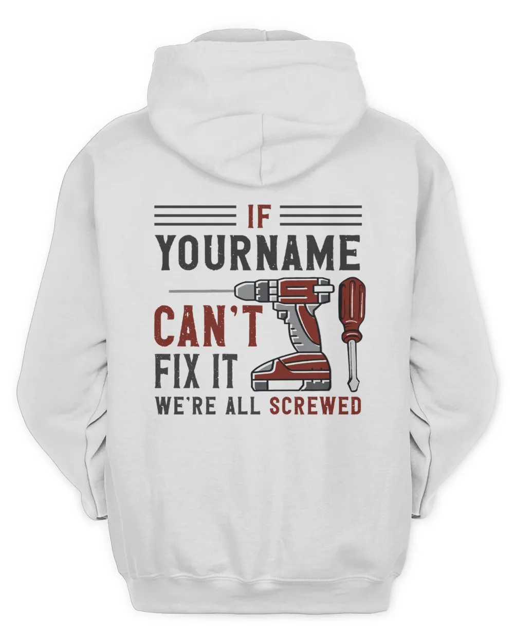 If Your Name Can't Fix it We're All Screwed Unique Custom Gift Personalized Gifts For Men Dad Custom Name Shirt