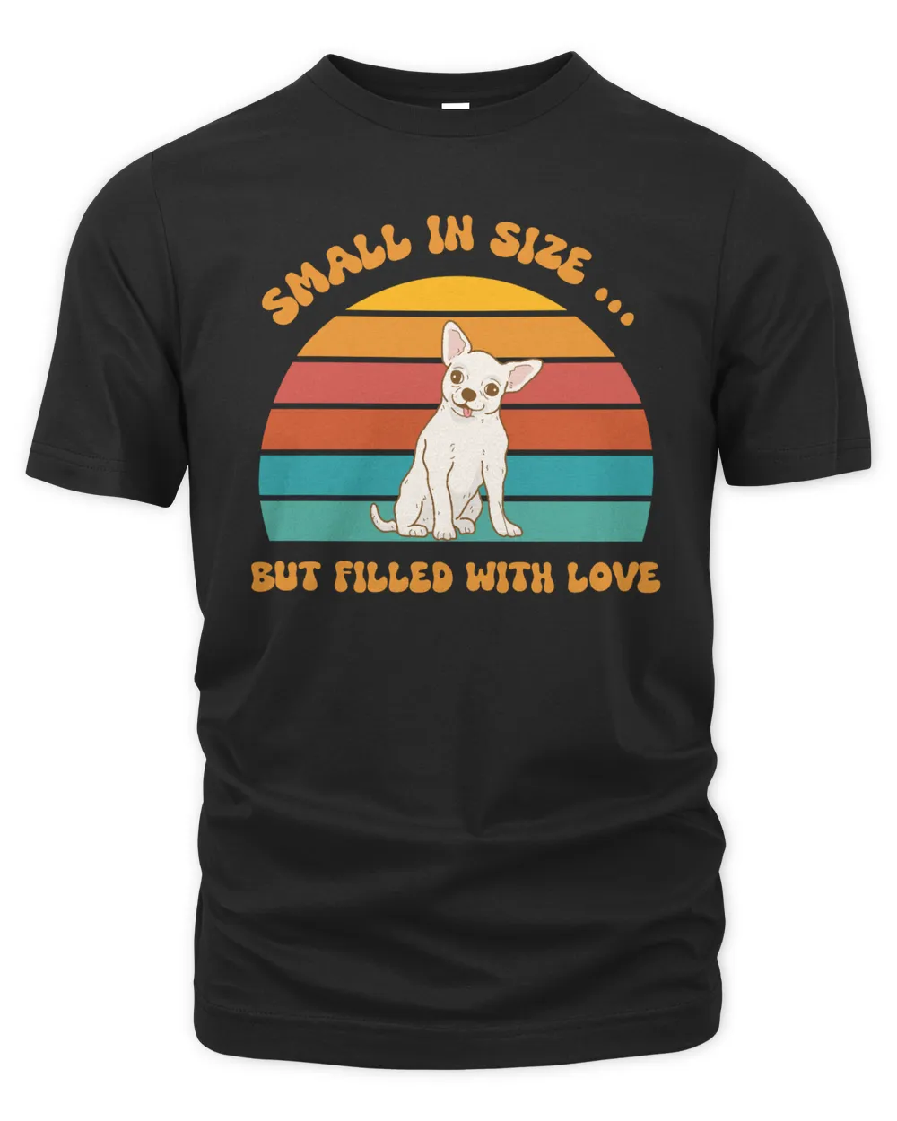 Chihuahua Small in size ... But Filled With Love The Organic Unisex T-shirt black s