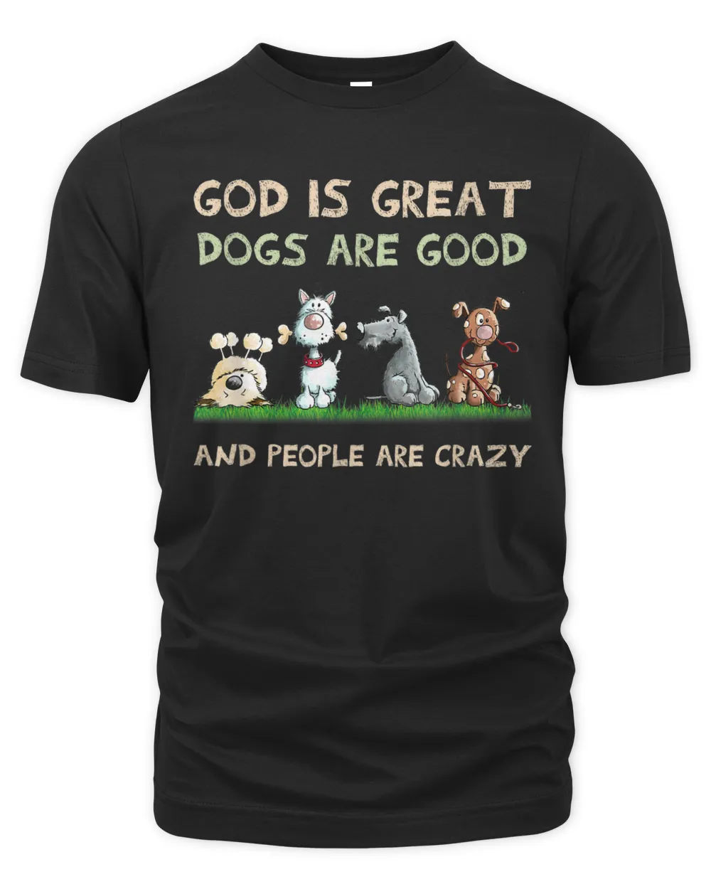 God Is Great Dogs Are Good And People Are Crazy Vintage