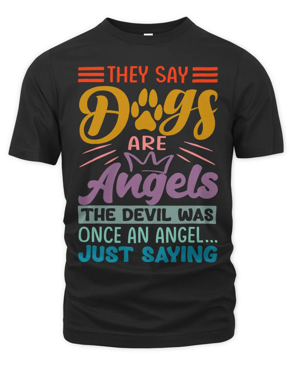 They Say Dogs Are Angels The Devil Was Once An Angel