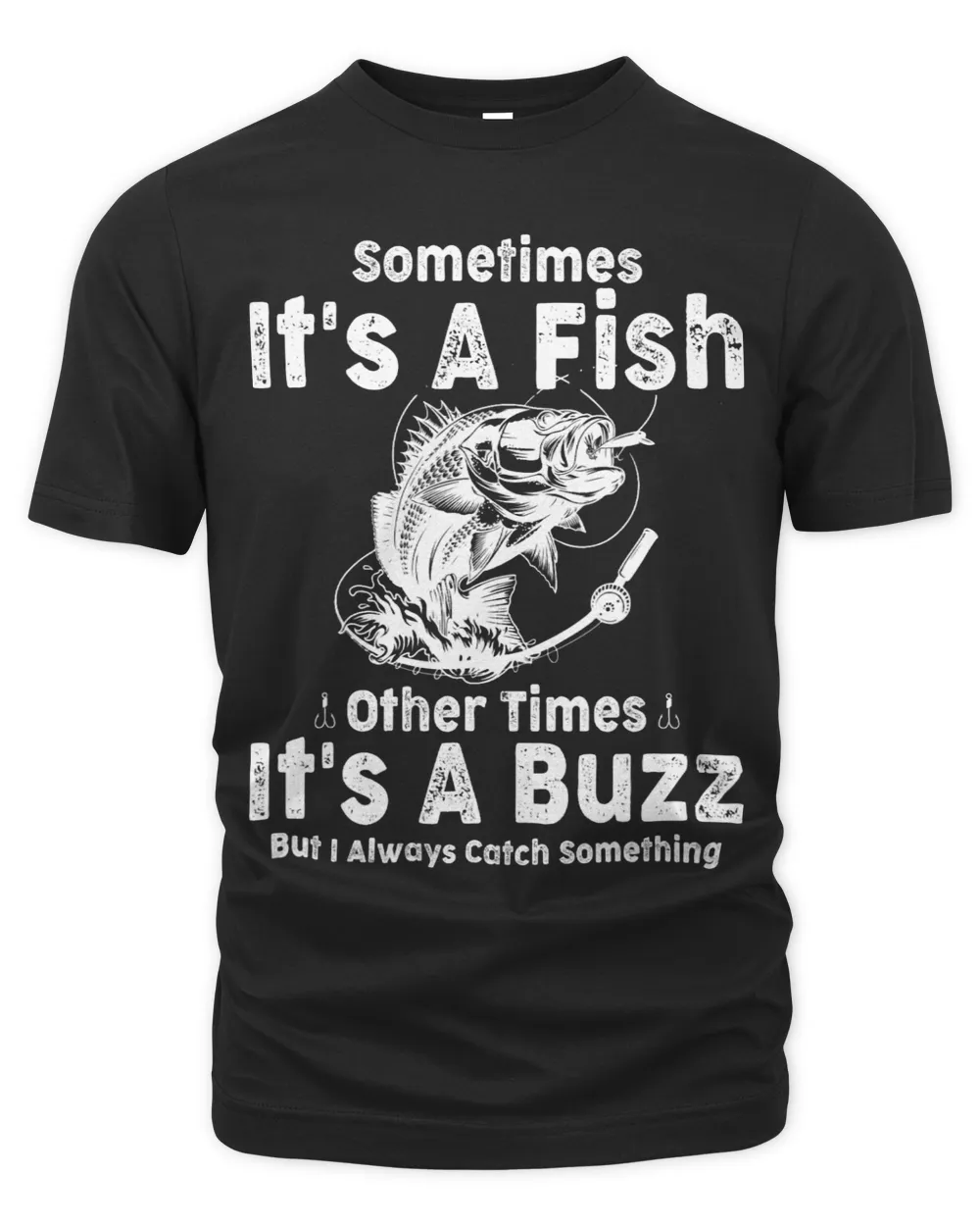 Sometimes Its A Fish Other Times Its A Buzz Fishing The Organic Unisex T-shirt black s