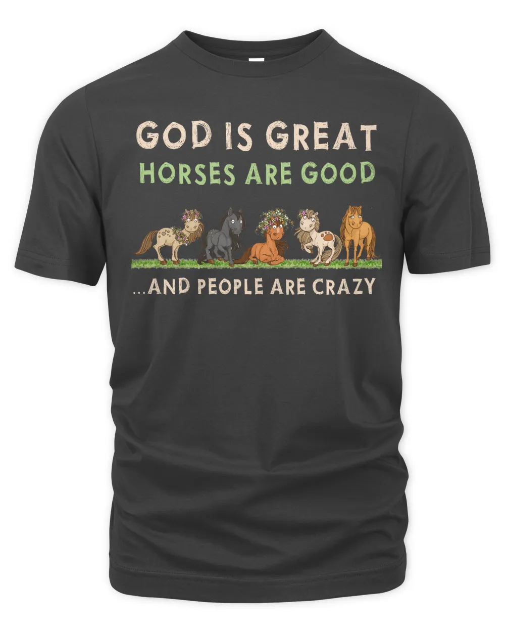 God is great Horses are good people are crazy Horse gifts