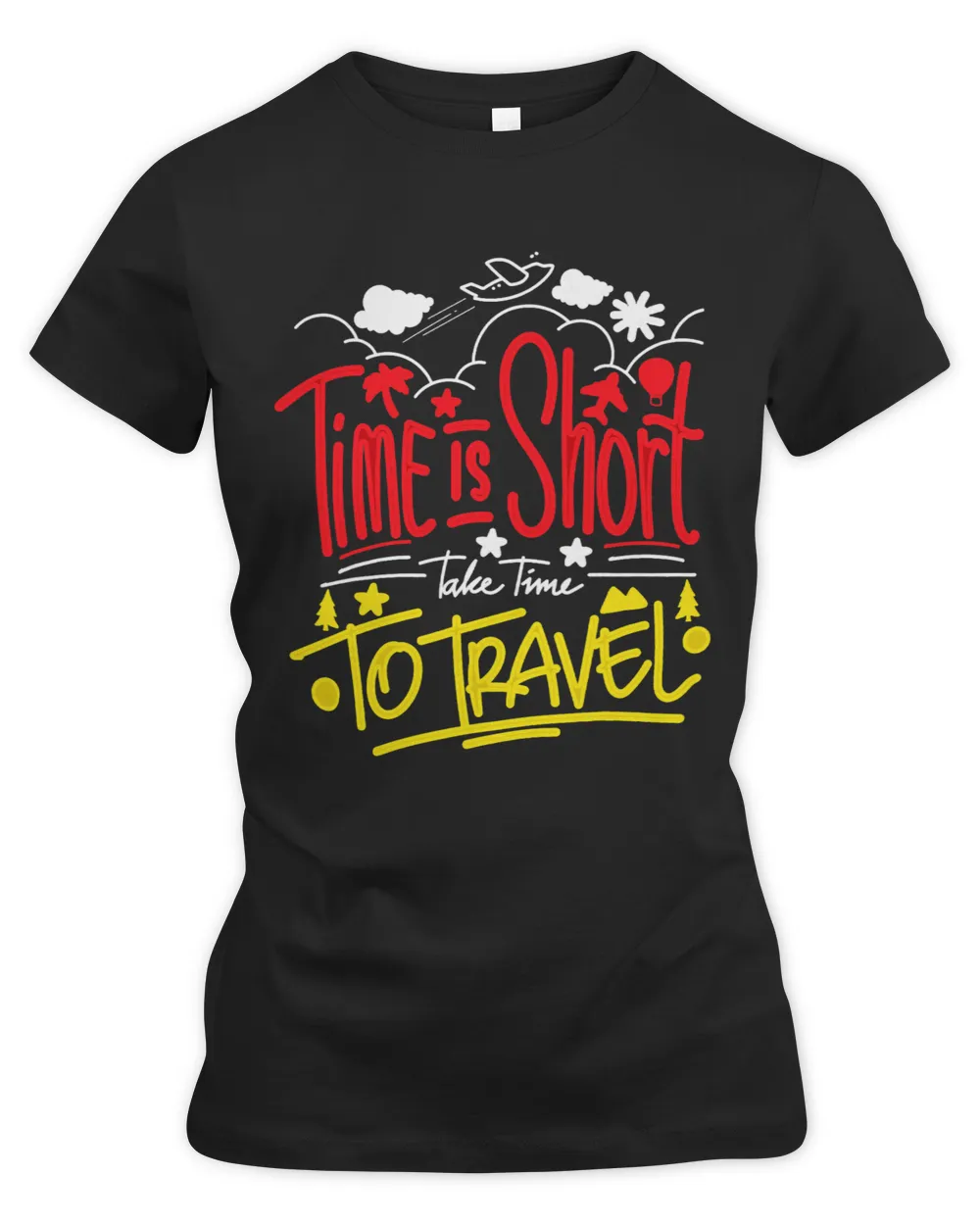 Time Is Short Take Time To Travel Funny Travelers Traveling