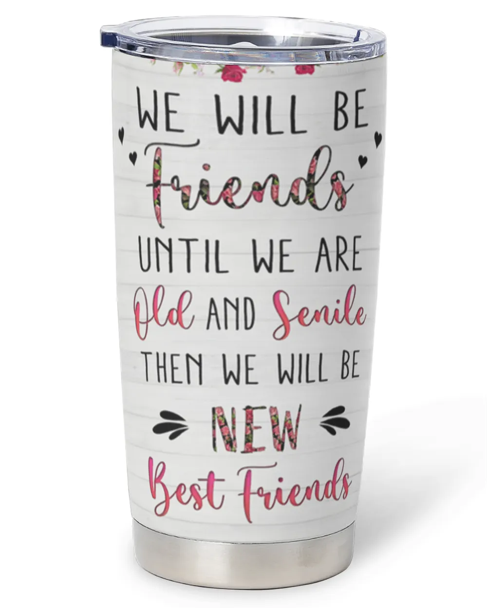 Friends Until We're Old & Senile Personalized Tumbler, Birthday Gift, Friendship Day Gift For Bff, Bestie Gift, Friend Gift Full Printed Stainless Steel Tumbler (20oz) white 20oz