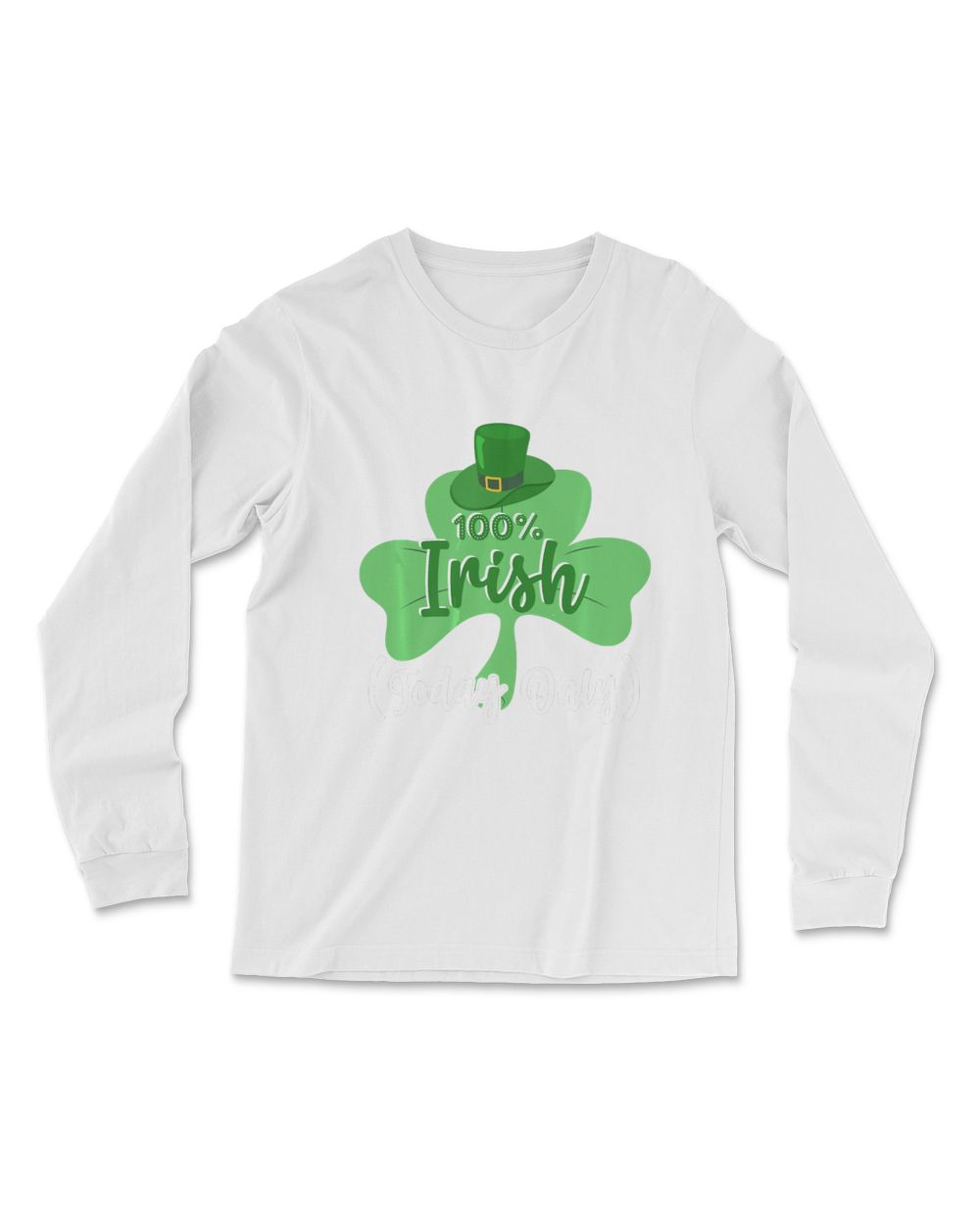 100 Irish Today Only Funny St Patrick's