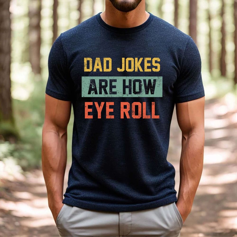 Dad Jokes Are How Eye Roll Shirt T05 Unisex Standard T-Shirt black s