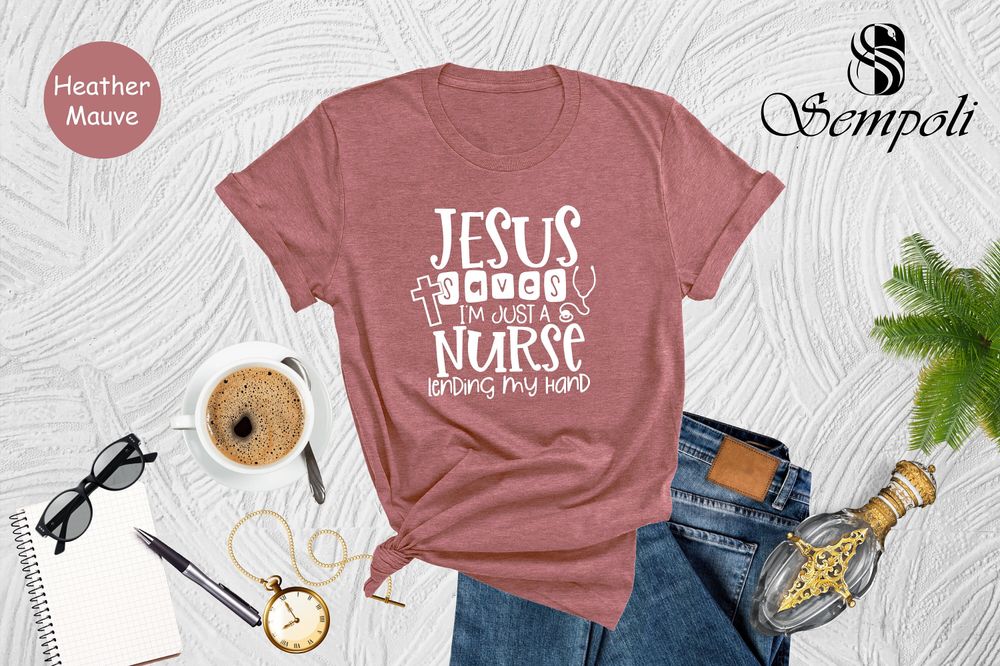 Christian Nurse Shirt, Jesus Saves Nurse Tee, Gift For Nurse, Religious Nurse Shirt, Lovely Nurse Shirt|  Adult T-shirt size S M L XL 2XL 3XL