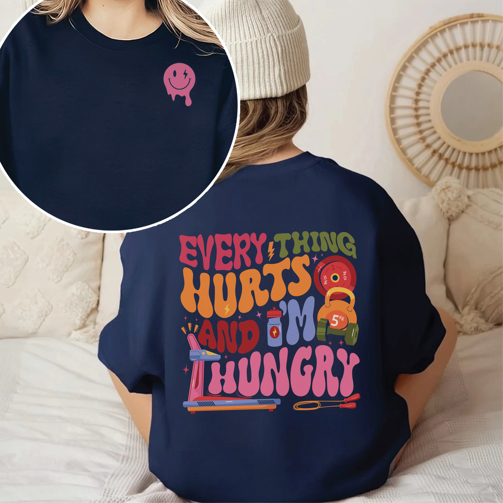 Every thing hurts and i'm hungry shirt Unisex Sweatshirt white s