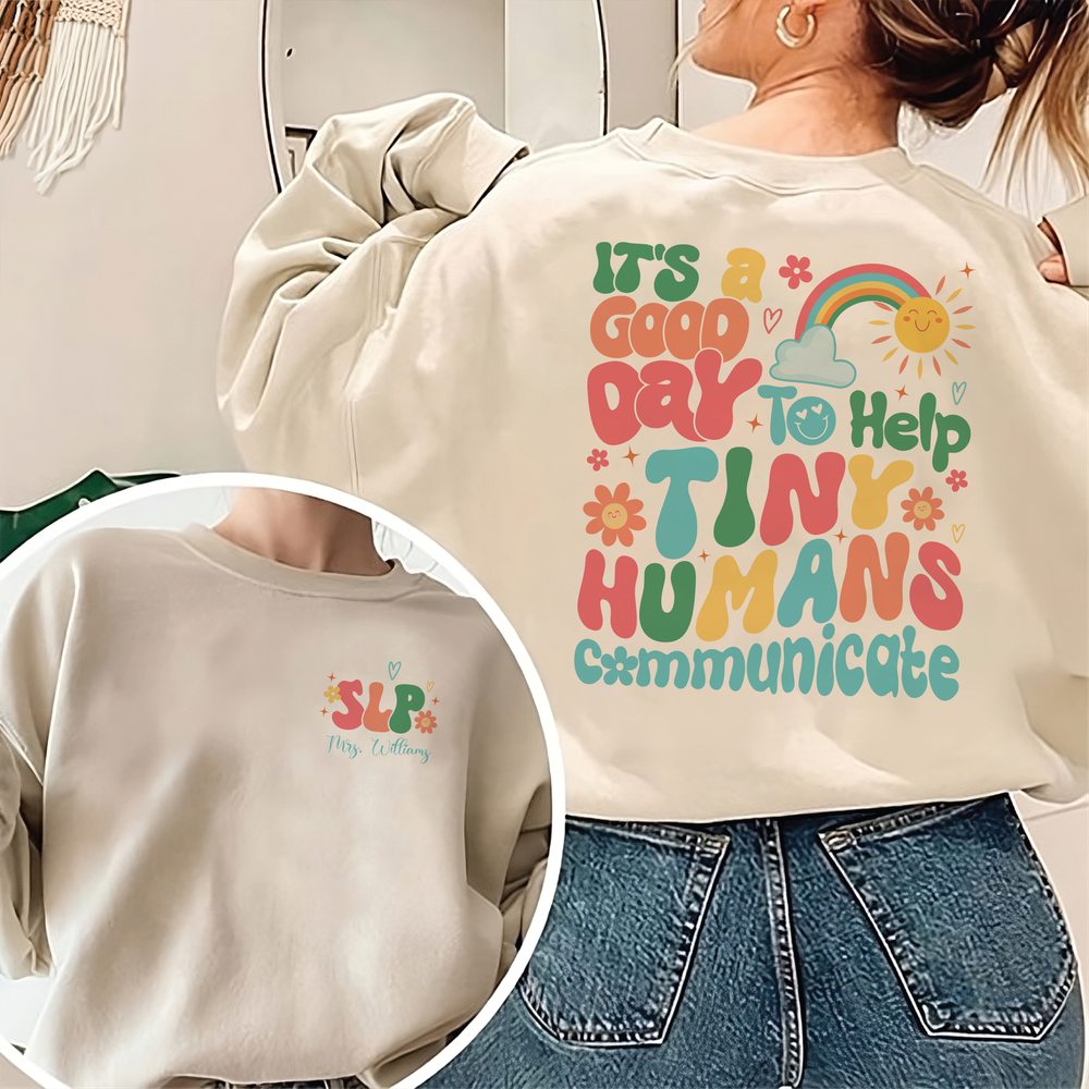 It's A Good Day To Help Tiny Humans Communicate, Speech Language Therapy Sweatshirt, SLP Sweatshirt, Gift For SLP, Language Pathology Shirt Unisex Sweatshirt white s