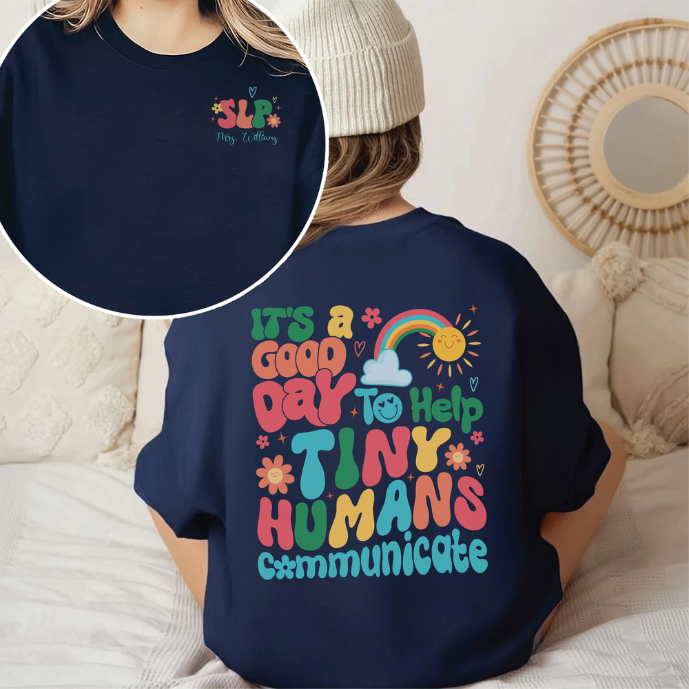 It's A Good Day To Help Tiny Humans Communicate, Speech Language Therapy Sweatshirt, SLP Sweatshirt, Gift For SLP, Language Pathology Shirt Unisex Sweatshirt white s