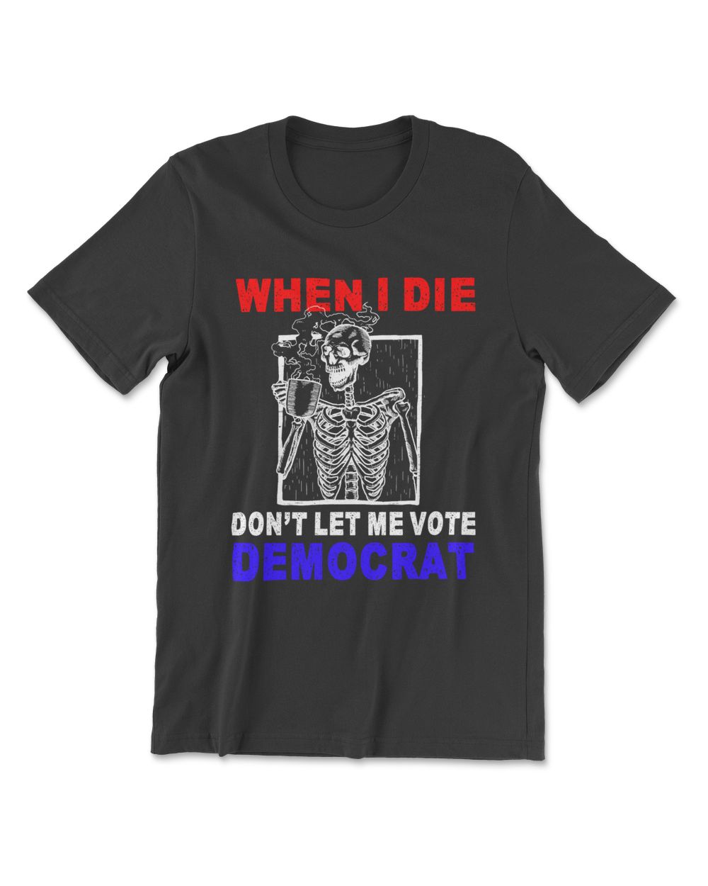 Skull When I Die Rip Don’t Let Me Vote Democrat Men's Premium Tshirt black s