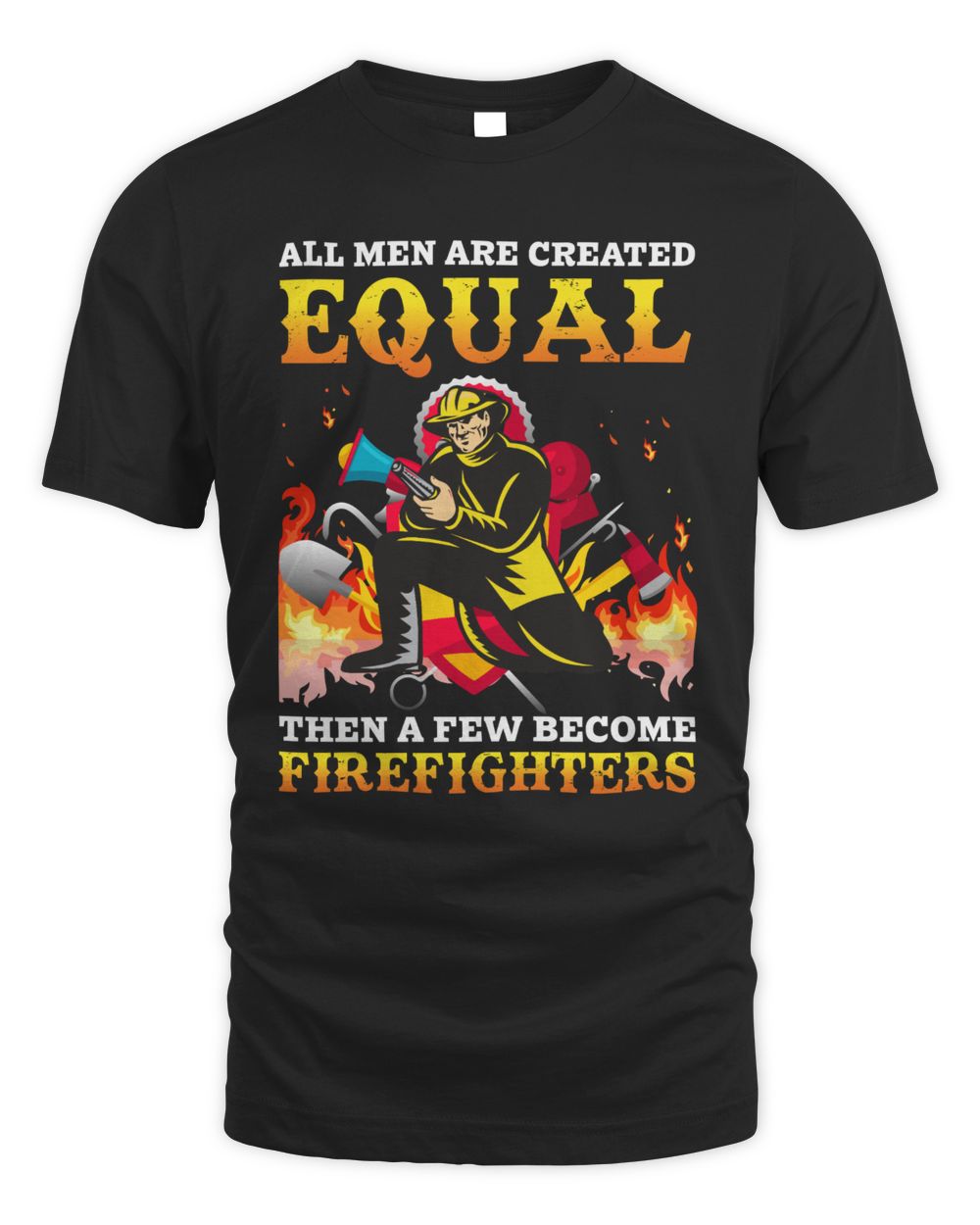 All Men Are Created EQUAL Then A Few Become Firefighters Men's Standard T-Shirt black s